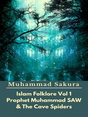 cover image of Islam Folklore Vol 1 Prophet Muhammad SAW and the Cave Spider